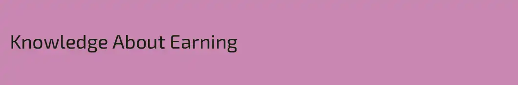 Knowledge About Earning
